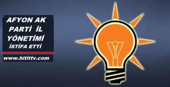 Afyonkarahisar'da AK Parti il yönetiminin istifa etti