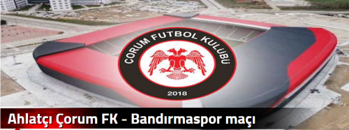 Ahlatçı Çorum FK - Bandırmaspor maçı 