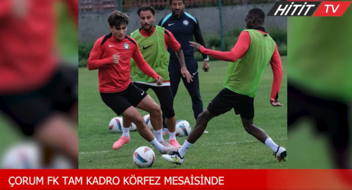 Ahlatçı Çorum FK - Kocaelispor maçına hazır