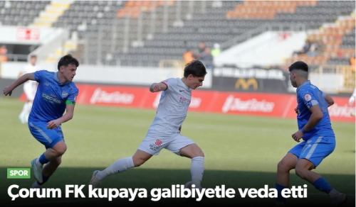 Ahlatçı Çorum FK kupaya galibiyetle veda etti!