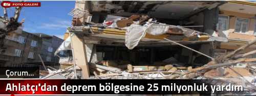 Ahlatçı'dan deprem bölgesine 25 milyonluk yardım 