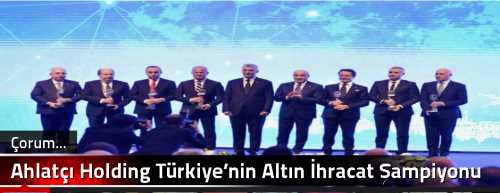Ahlatçı Holding Türkiye’nin Altın İhracat Şampiyonu
