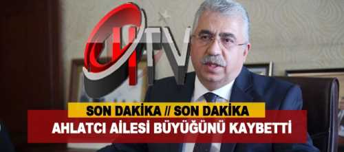 Ahmet Ahlatçı’nın babası Hüseyin Ahlatçı hayatını kaybetti