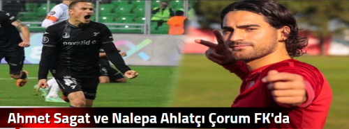 Ahmet Sagat ve Nalepa Ahlatçı Çorum FK'da