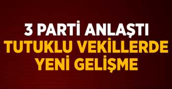 Ak Parti,CHP,BDPTutuklu Vekiller Konusunda Uzlaştı
