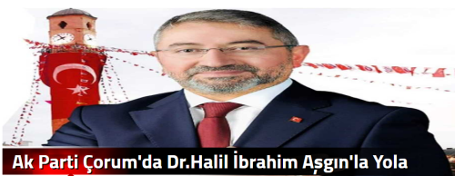 Ak Parti Çorum'da Dr.Halil İbrahim Aşgın'la Yola Devam kararı verildi!