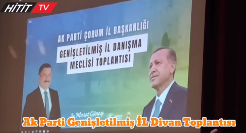 Ak Parti Çorum Genişletilmiş İl Divan Toplantısı Yapıldı