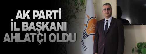 Ak Parti Çorum İL Başkanı Yusuf Ahlatçı oldu