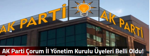 AK Parti Çorum İl Yönetim Kurulu Üyeleri Belli Oldu!
