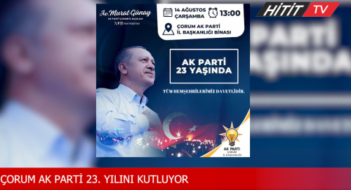 Ak Parti Çorum Teşkilatı 23. Kuruluş Yıl Dönümünü Kutluyor