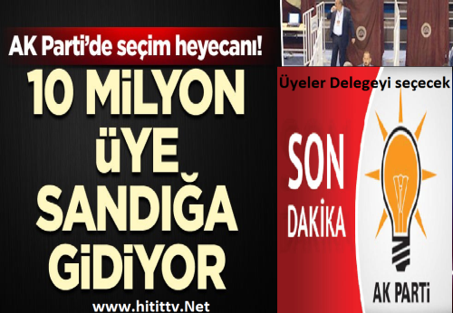Ak Parti'de 10 milyon üye sandığa gidiyor