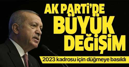 AK Parti'de 2023 kadrosu için düğmeye basıldı