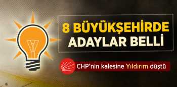 AK Parti'de 8 Büyükşehir İçin Adaylarını Belirledi