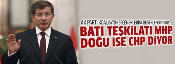 AK Parti'de Batı teşkilatları MHP, Doğu  teşkilatları CHP diyor