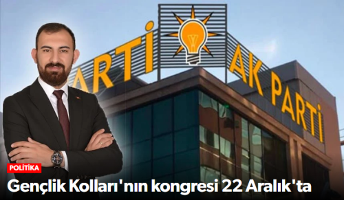 Ak Parti Gençlik Kolları'nın kongresi 22 Aralık'ta