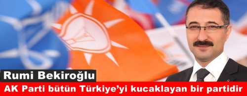 AK Parti İl Başkanı Av. Rumi Bekiroğlu, Türkiye siyasetinde ezberleri bozan, millet egemenliği üzerindeki her türlü vesayeti kaldıran parti Ak Parti