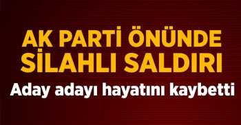 Ak Parti İstanbul Meclis üyesi A.Adayına Silahlı saldırı