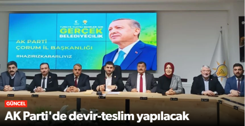 AK Parti'nin Çorum İl Başkanı Yakup Alar Oldu!