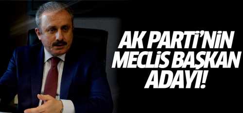 AK Parti'nin Meclis Başkan adayı Şentop