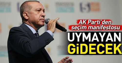 AK Parti'nin seçim manifestosu: Uymayan gidecek!.