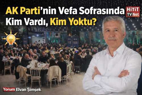 AK Parti’nin Vefa Sofrasında Kim Vardı, Kim Yoktu?