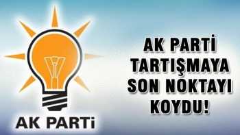 AK PARTİ SON NOKTAYI KOYDU