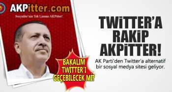 AKP şimdi  kendi Twitter'ını kuruyor: AKPitter