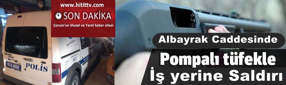 Albayrak Caddesinde İş yerine Pompalı saldırı