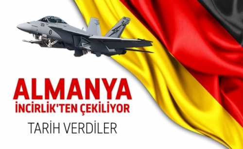 Almanya İncirlik'ten çekileceği tarihi netleştirdi