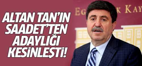Altan Tan'ın Adaylığı Saadet'te Hayırlı Olsun 