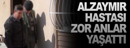 Alzaymır Hastası Zor Anlar Yaşattı!