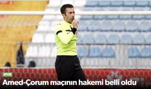 Amedspor – Çorum FK Maçının Hakemi Davut Dakul Çelik