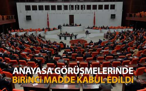 Anayasa görüşmelerinde birinci madde kabul edildi