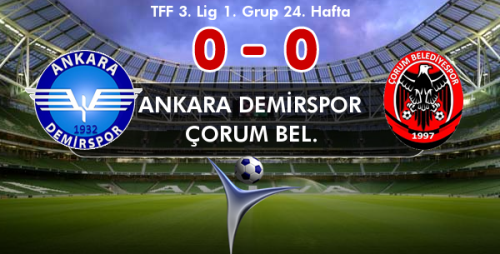 ANKARA DEMİRSPOR 0 - ÇORUM BEL. 0