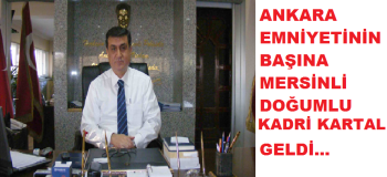 ANKARA EMNİYETİNE MERSİNLİ KARTAL BABA GELDİ