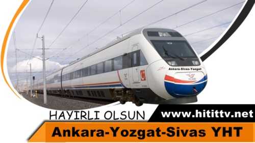 Ankara-Yozgat-Sivas YHT Deneme sürüşleri başladı!