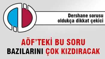 AÖF'teki Dersane sorusu  bazılarını çok kızdıracak!