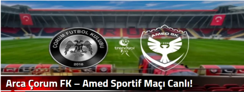 Arca Çorum FK – Amed Sportif Maçı Canlı! 