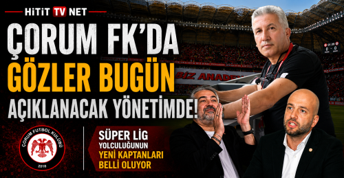 Arca Çorum FK’da Kritik Gün! Süper Lig Yönetimi Bugün Açıklanıyor