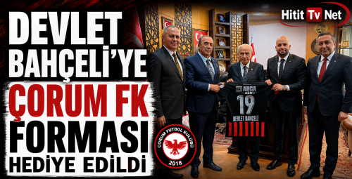 Arca Çorum FK’nın 19 Numaralı Özel Forması Devlet Bahçeli’ye
