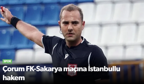Arca Çorum FK–Sakaryaspor Maçının Hakemi Belli Oldu