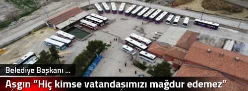 Aşgın “Hiç kimse vatandaşımızı mağdur edemez” 