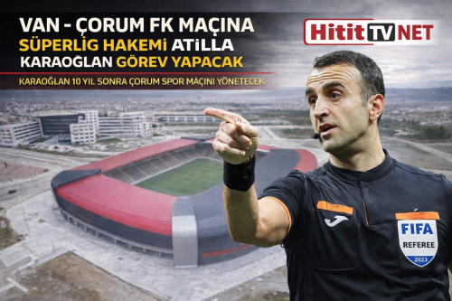 Atilla Karaoğlan 10 Yıl Sonra Çorum FK Maçında Hakem