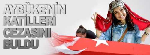 Aybüke'nin katilleri Cezasını buldu