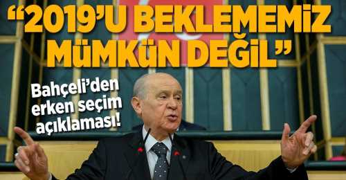 Bahçeli'den Erken Seçim Çağrısı