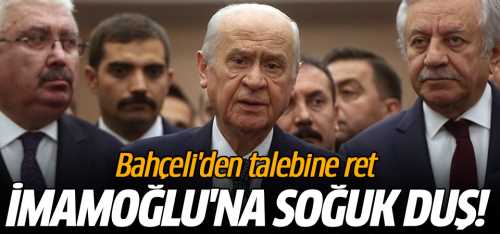 Bahçeli İmamoğlu'nun Görüşme Talebini Ret Etti!