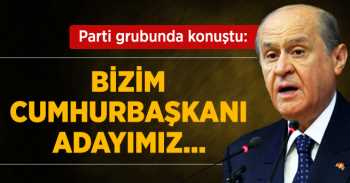 Bahçeli Kendi Cumhurbaşkanı Adayımızı çıkarıyoruz