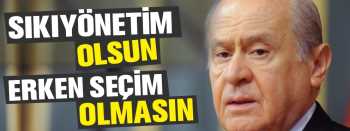 BAHÇELİ SIKIYÖNETİM DEDİ