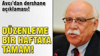 Bakan Avcı: Dershane düzenlemesi bir haftaya tamam!