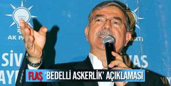 Bakan'dan bedelli askerlik' açıklaması